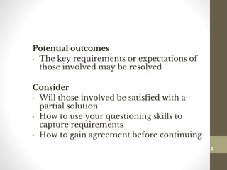 Potential outcomes
• The key requirements or expectations of
those involved may be resolved
Consider
• Will those involved be satisfied with a
partial solution
• How to use your questioning skills to
capture requirements
• How to gain agreement before continuing
113
Date00.00.00Dr.Sarma-Conflictmanagement
113
 