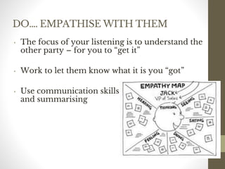 DO…. EMPATHISE WITH THEM
• The focus of your listening is to understand the
other party – for you to “get it”
• Work to let them know what it is you “got”
• Use communication skills such as – paraphrasing
and summarising
120
Date00.00.00Dr.Sarma-Conflictmanagement
120
 