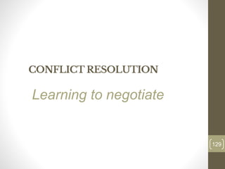 CONFLICT RESOLUTION
129
Learning to negotiate
 