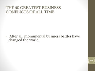 THE 50 GREATEST BUSINESS
CONFLICTS OF ALL TIME
• After all, monumental business battles have
changed the world.
178
Date00.00.00
178
Dr.Sarma-Conflictmanagement
 