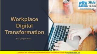 Workplace
Digital
Transformation
Your Company Name
 
