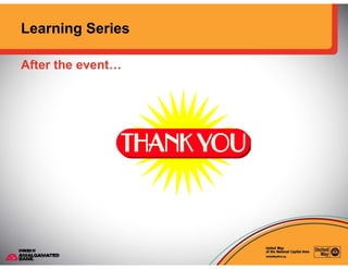 Learning Series
After the event…
 