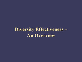 Diversity Effectiveness –
     An Overview
 