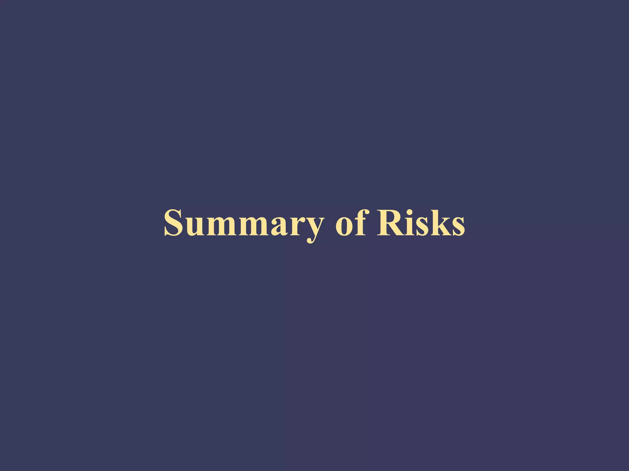 Summary of Risks
 