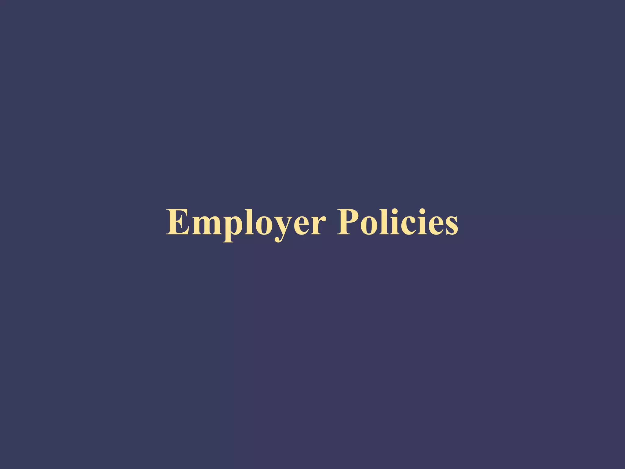 Employer Policies
 