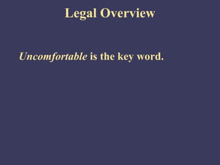 Legal Overview


Uncomfortable is the key word.
 