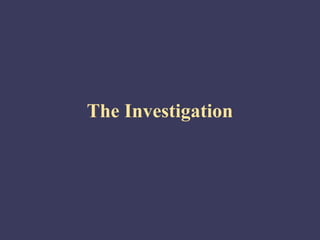 The Investigation
 