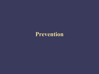 Prevention
 