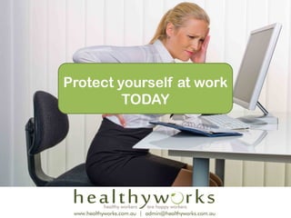 Protect yourself at work
TODAY
 