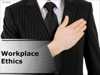 Workplace
Ethics
Sample
 