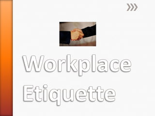Workplace Etiquette 