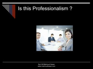 Is this Professionalism ? 