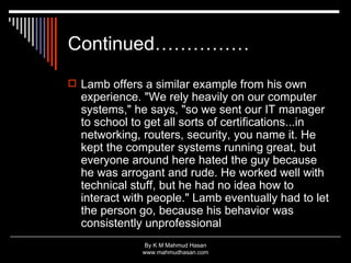 Continued…………… <ul><li>Lamb offers a similar example from his own experience. &quot;We rely heavily on our computer system...