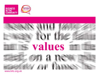 values
www.bitc.org.uk
 