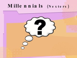 Millennials  (Nexters) 