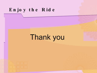 Enjoy the Ride Thank you 
