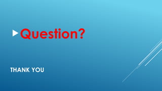 THANK YOU
Question?
 