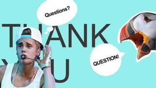 THANK
YOU
Questions?
QUESTION!
 