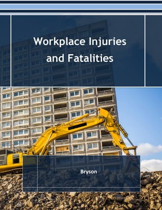 Workplace Injuries
and Fatalities
Bryson
 