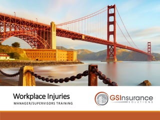Workplace Injuries
MANAGER/SUPERVISORS TRAINING
 