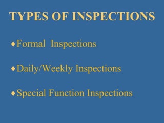 TYPES OF INSPECTIONS Formal  Inspections Daily/Weekly Inspections Special Function Inspections 