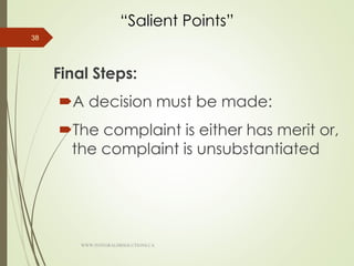“Salient Points”
Final Steps:
A decision must be made:
The complaint is either has merit or,
the complaint is unsubstantiated
38
WWW.INTEGRALHRSOLUTIONS.CA
 