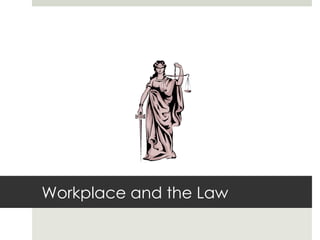 Workplace and the Law 