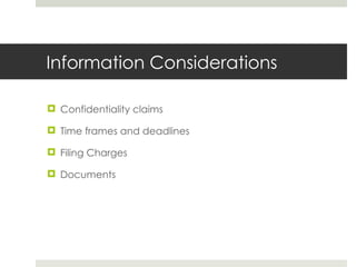 Information Considerations Confidentiality claims Time frames and deadlines Filing Charges Documents 