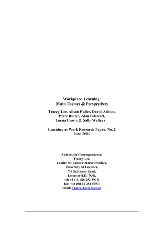 What is WORKPLACE LEARNING?
› lessons or training that people receive while they
are at work and that are paid for by their employer
› a period of time during which a student works for
an organization in order to gain knowledge & experience
(Cambridge Business Dictionary)
 
