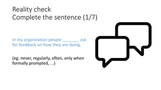 Reality check
Complete the sentence (2/7)
In my organization people _______ do
after-action reviews.
 