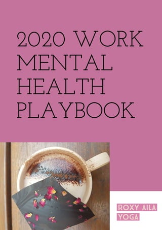 2020 WORK
MENTAL
HEALTH
PLAYBOOK
 