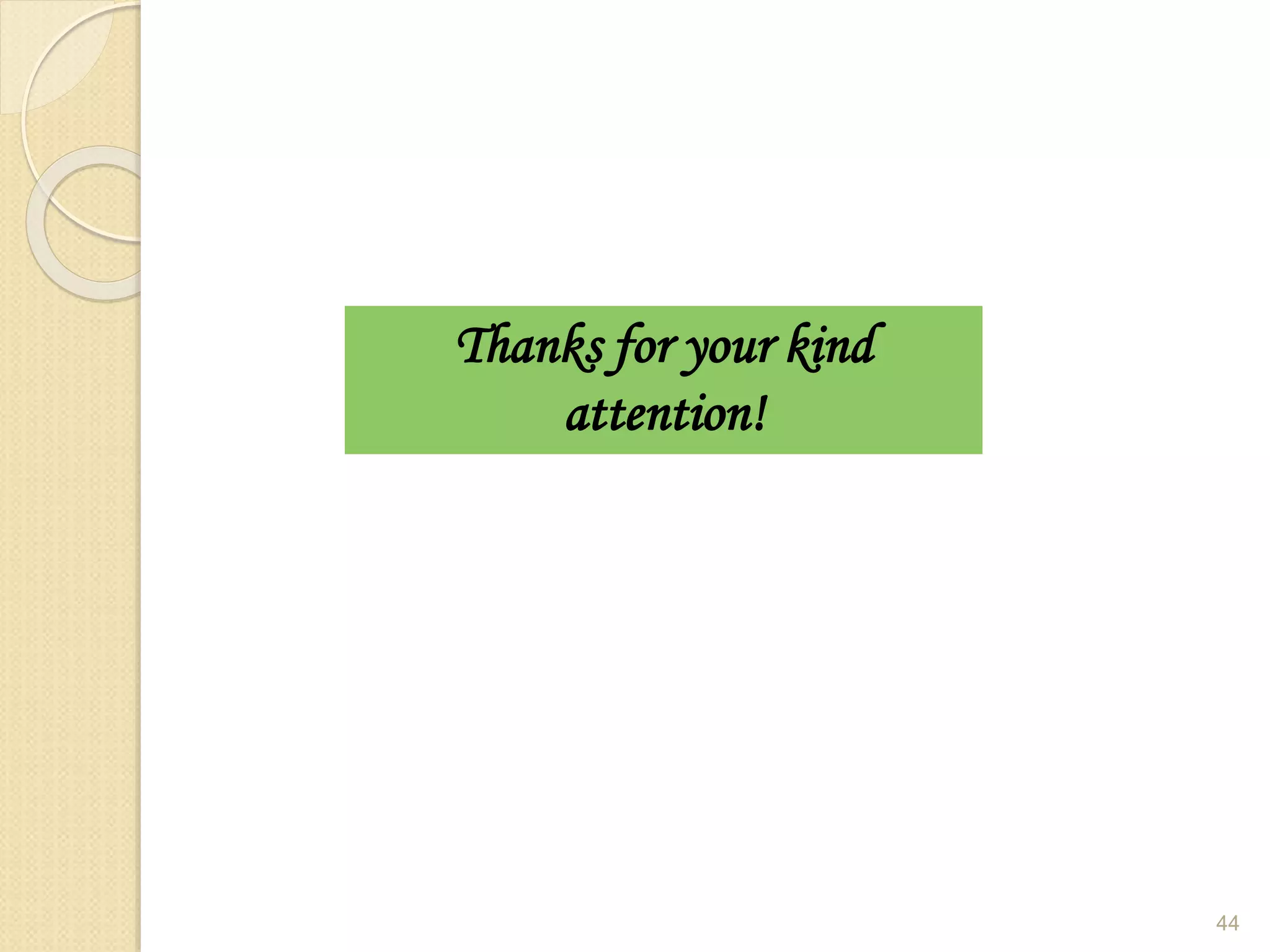 44
Thanks for your kind
attention!
 