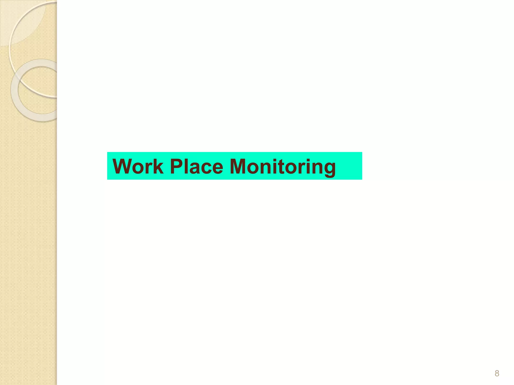 8
Work Place Monitoring
 