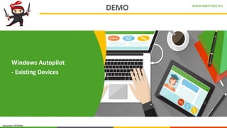 www.wpninjas.eu
Sensitivity: INTERNAL
DEMO
Windows Autopilot
- Existing Devices
 