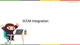 www.wpninjas.eu
Sensitivity: INTERNAL
SCCM Integration
 