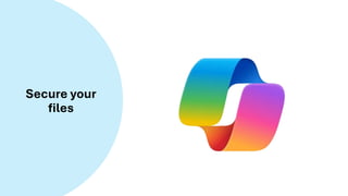 Secure your
files
 