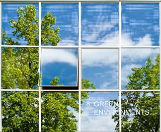 8. GREEN    ENVIRONMENTS 