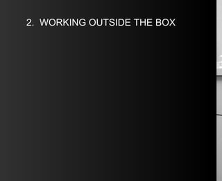 2.  WORKING OUTSIDE THE BOX 