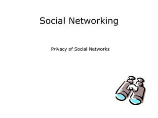Social Networking Privacy of Social Networks 