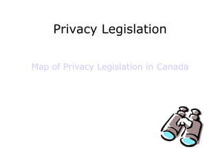 Privacy Legislation Map of Privacy Legislation in Canada 