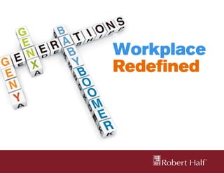Workplace Redefined Shifting Generational Attitudes During Economic Change                                     1




                                                                             Workplace
                                                                             Redefined
                                                                             Shifting Generational Attitudes
                                                                             During Economic Change
 