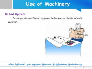rhptu njhpahky;> Kd; mDgtk; ,y;yhky; ,ae;jpuq;fis ,af;ff;$lhJ.
Do Not Operate
Do not operate a machine or equipment before you are familiar with its
operation.
 