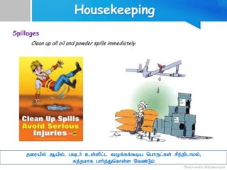 jiuapy; Mapy;> gTlh; cs;spl;l tOf;;ff;$ba nghUl;fs; rpe;jplhky;;>
Rj;jkhf ghh;j;Jnfhs;s Ntz;Lk;
Spillages
Clean up all oil and powder spills immediately.
 