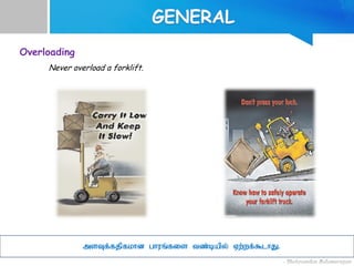 Overloading
Never overload a forklift.
msTf;fjpfkhd ghuq;fis tz;bapy; Vw;wf;$lhJ.
 