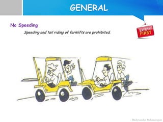 No Speeding
Speeding and tail riding of forklifts are prohibited.
 