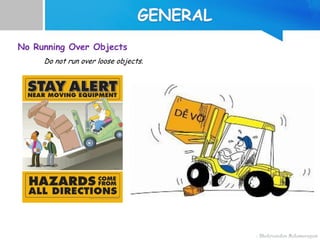 No Running Over Objects
Do not run over loose objects.
 