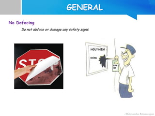 No Defacing
Do not deface or damage any safety signs.
 