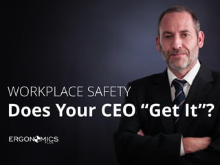 WORKPLACE SAFETY

Does Your CEO “Get It”?

 