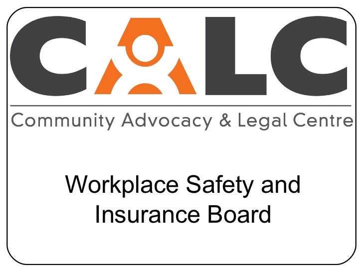 Workplace safety and insurance board basics slideshare version