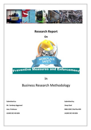 Research Report
On
In
Business Research Methodology
Submitted to: Submitted by:
Mr. Sandeep Aggarwal Deep Goel
Asst. Professor MBA SEM 2 Roll No 859
UILMS SEC 40 GGN UILMS SEC 40 GGN
 